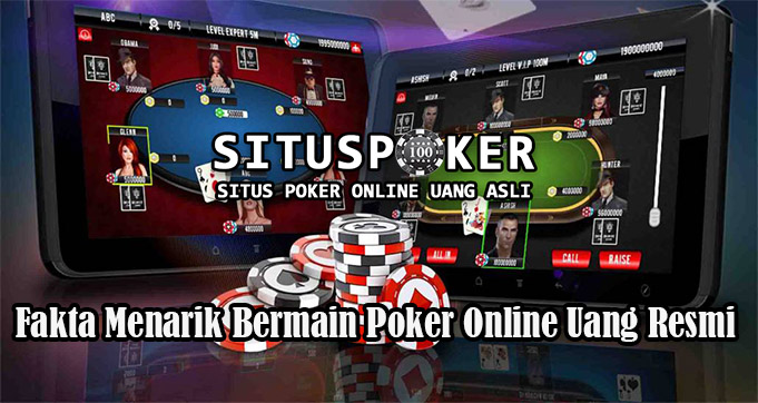Fakta Menarik Bermain Poker Online Uang Resmi